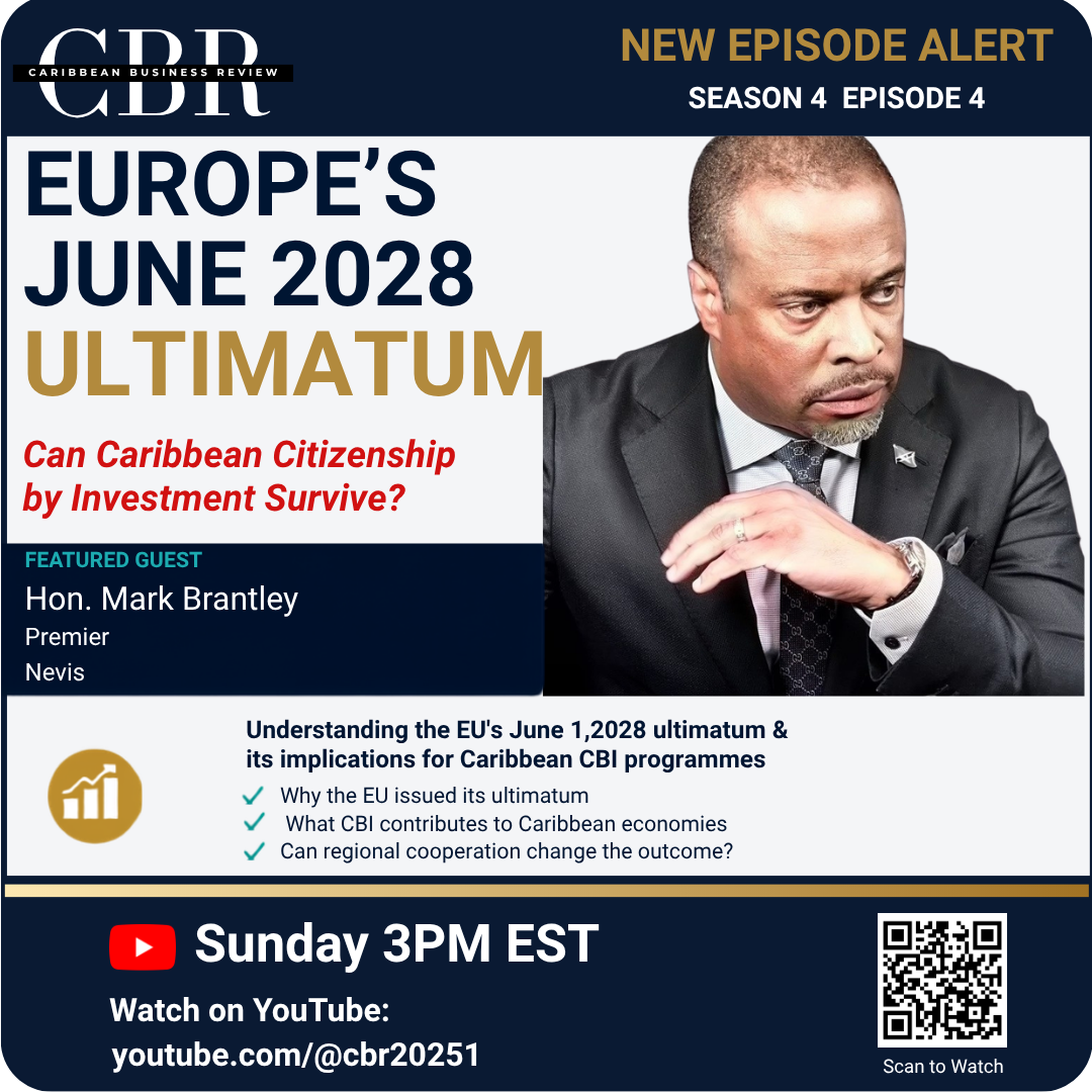 Europe’s June 2028 Ultimatum — Can Caribbean Citizenship by Investment Survive? Hon. Mark Brantley, Premier of Nevis