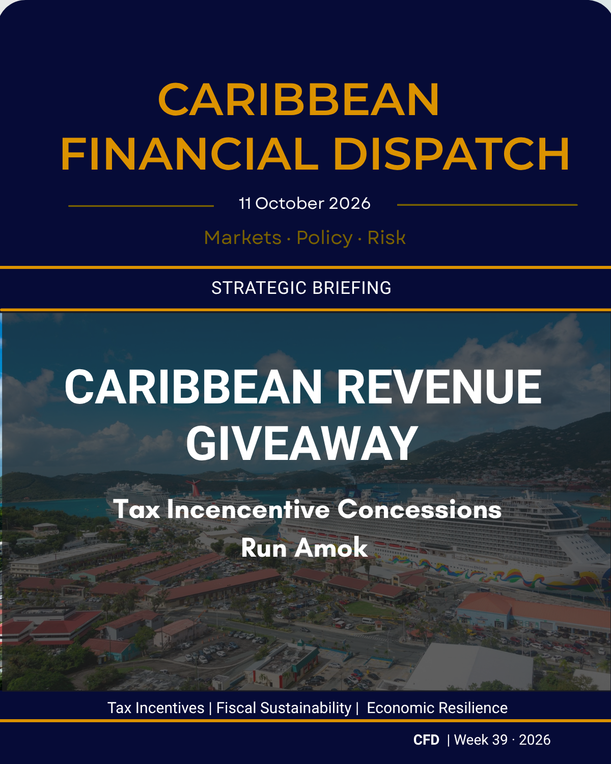 Caribbean Financial Dispatch, 11 October 2026: Caribbean Revenue Giveaway — Tax Incentive Concessions Run Amok