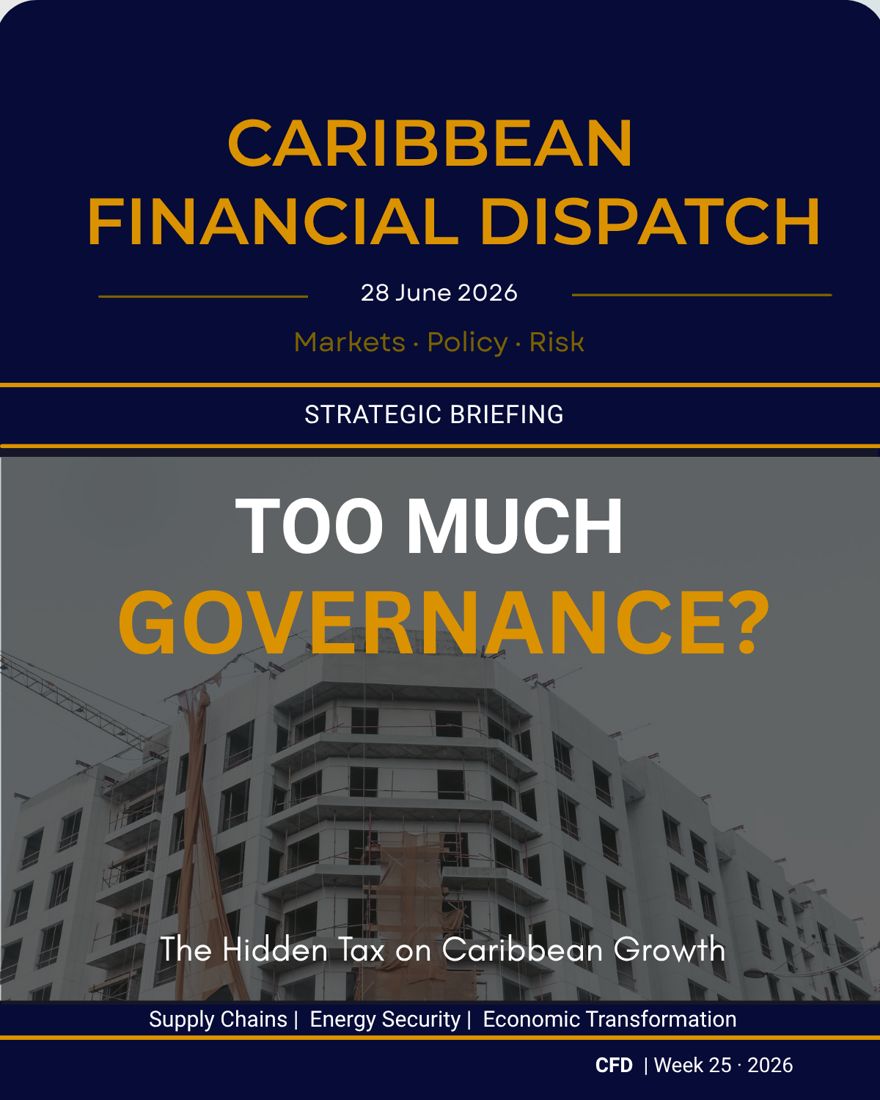 Caribbean Financial Dispatch — 28 June 2026 — Too Much Governance?