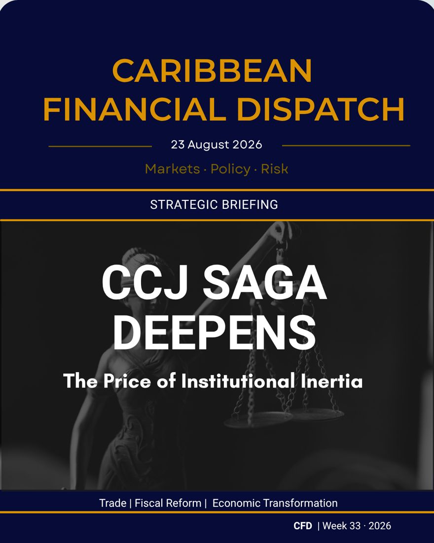 Caribbean Financial Dispatch — 23 August 2026 — CCJ Saga Deepens