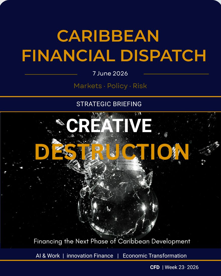 Caribbean Financial Dispatch — 7 June 2026 — Creative Destruction